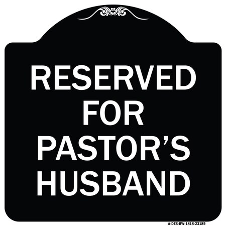 Signmission Reserved for Pastors Husband Heavy-Gauge Aluminum Architectural Sign, 18" x 18", BW-1818-23189 A-DES-BW-1818-23189